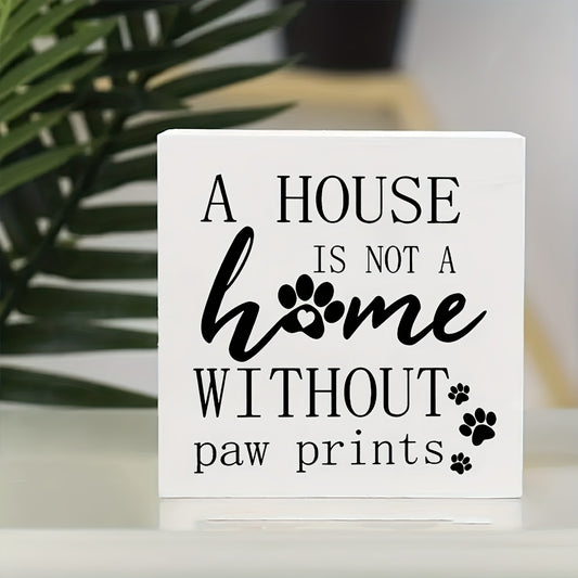 1pc Rustic Wooden Dog Paw Print Box Sign "A House Is Not A Home Without Paw Prints" - Wood Pet Lover Gift, Desk & Wall Decor